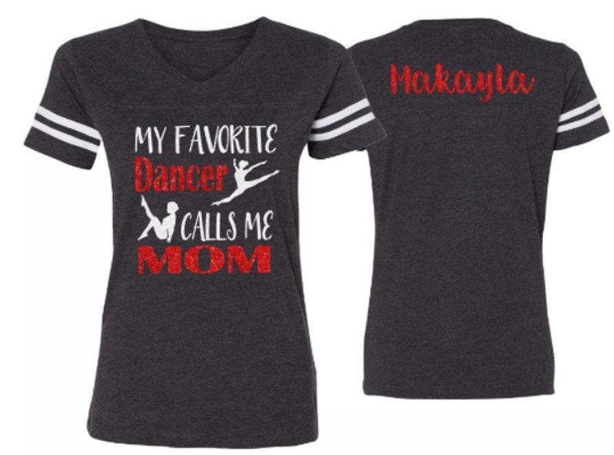 My Favorite Dancer Calls Me Mom Custom Dance Mom Shirts Black / M